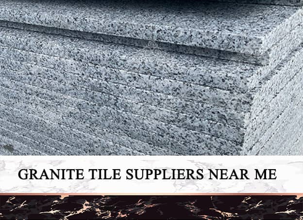 Granite Tile Suppliers Near Me