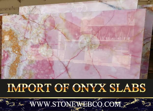 Import Of Onyx Slabs