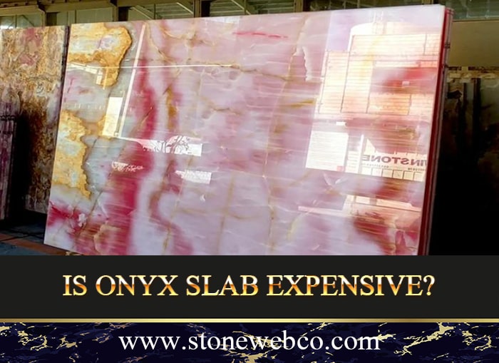Is onyx slab expensive